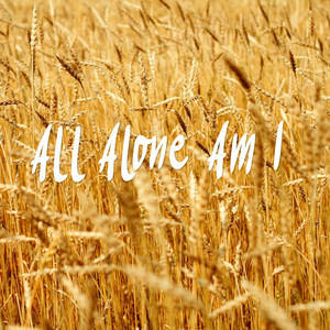 All Alone Am I