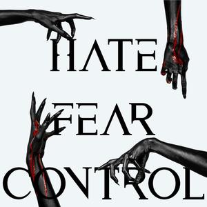 Hate Fear Control