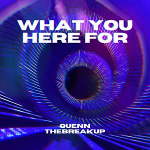 What You Here For (feat. THEBREAKUP)