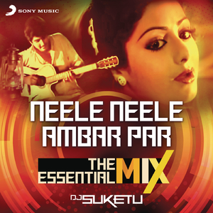 Neele Neele Ambar Par The Essential Mix (Remix By DJ Suketu) (From "Kalaakaar")