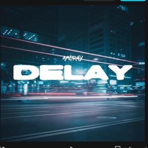 Delay