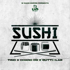 SUSHI (feat. CHANO OG, TINO & GUTTI99)