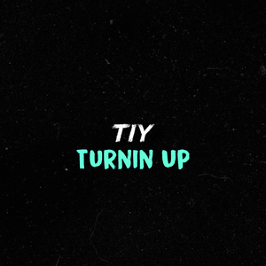 Turnin Up