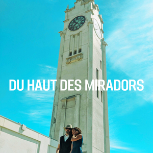 Du haut des miradors