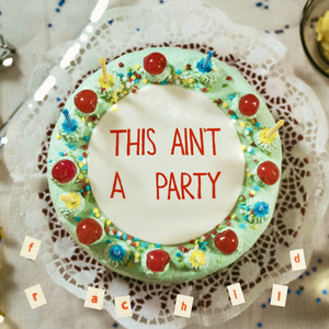 This Ain't a Party