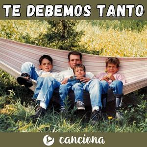 Te debemos tanto