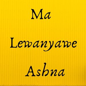 Ma Lewanyawe Ashna