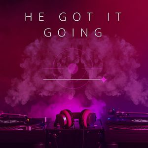 He Got It Going