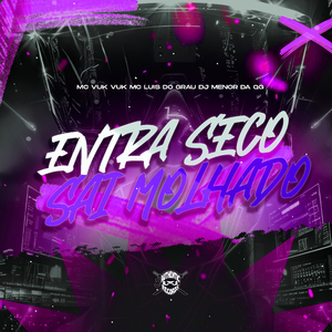 Entra Seco Sai Molhado