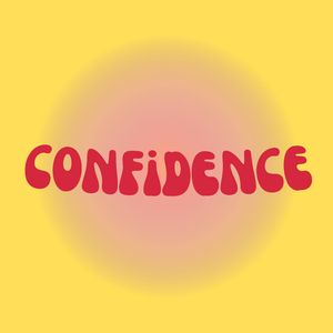 It's All About Confidence Baby (Confidence)