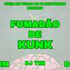 Dj Tiim - Fumadao de Kunk (feat. Mc Th, Mc Flavinho & Dj Tim)