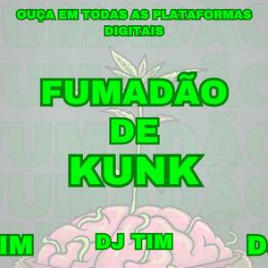 Fumadao de Kunk (feat. Mc Th, Mc Flavinho & Dj Tim)