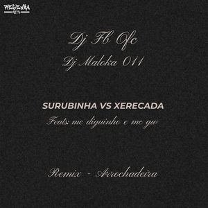 Surubinha Vs Xerecada Remix Arrochadeira (feat. Mc Diguinho & Mc Gw)