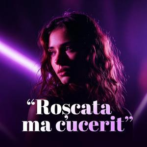 Roscata ma cucerit