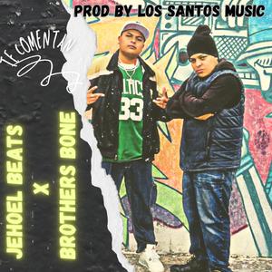 Te comentan (feat. The Brothers Bone)