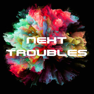 Next Troubles