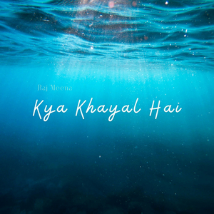 Kya Khayal Hai