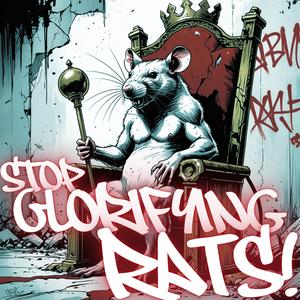 Stop glorifying Rats