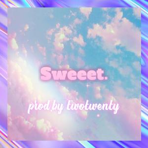 Sweeet.(prod by 2twenty)