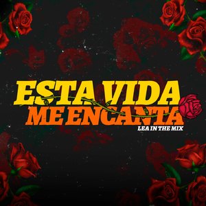 Esta Vida Me Encanta - Lea In The Mix