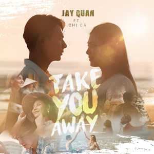 Take You Away (feat. Chị Cả)