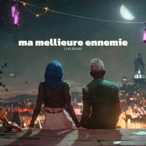ma meilleure ennemie lofi (from arcane)