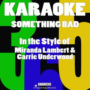 Something Bad (In the Style of Miranda Lambert & Carrie Underwood) [Karaoke Version]