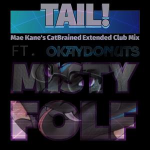 Tail! (feat. OkayDonuts) (Mae Kane's CatBrained Extended Club Mix)
