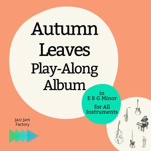 Autumn Leaves 120 bpm E Minor Play-Along for Saxophone & Trumpet