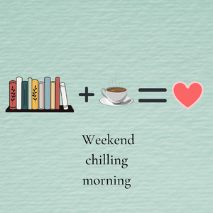 weekend chilling morning