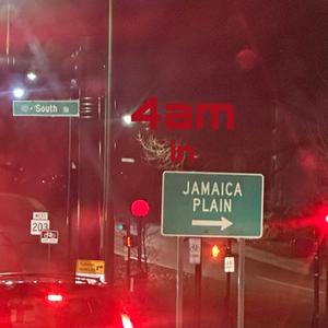 4am in Jamaica Plain