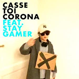 Casse toi corona (feat. Stay Gamer)