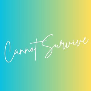 Cannot Survive