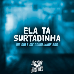 Ela Ta Surtadinha