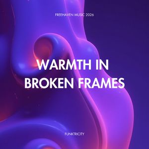 Warmth in Broken Frames