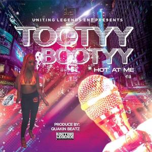 Hot At Me (feat. Tootyy Bootyy)
