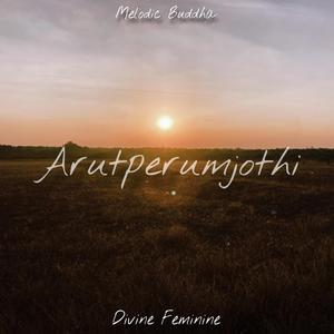 Arutperumjothi (feat. Divine Feminine)