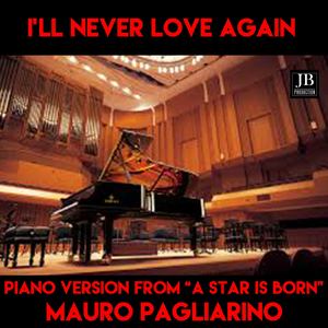 I'll Never Love Again (Instrumental Piano Version From "A Star Is Born" Soundtrack Tributo Lady Gaga)