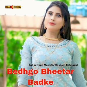 Bedhgo Bheetar Badke