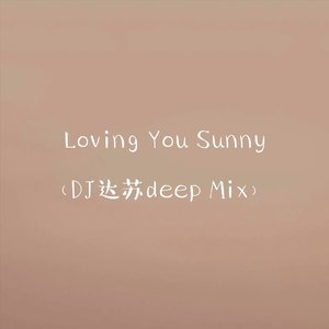 Loving You Sunny(DJ达苏deep Mix)