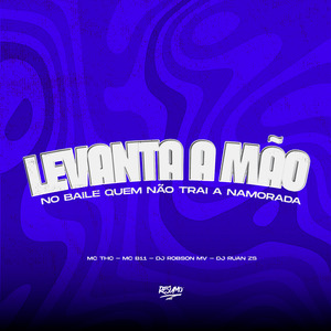 Levanta a Mão no Baile Quem Não Trai a Namorada