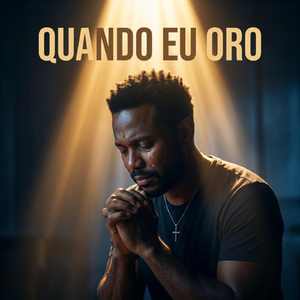 Quando Eu Oro