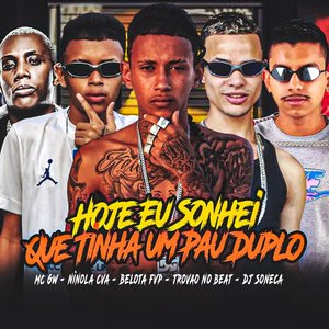 Hoje Eu Sonhei Que Tinha um Pau Duplo (feat. DJ Soneca & Mc Gw)