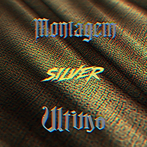 MONTAGEM SILVER ULTIMO