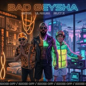 BAD GEYSHA (feat. Ortor & Lil Malnacido)