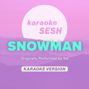 Snowman (Originally Performed by Sia) (Karaoke Version)