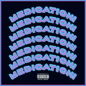 MEDICATION!