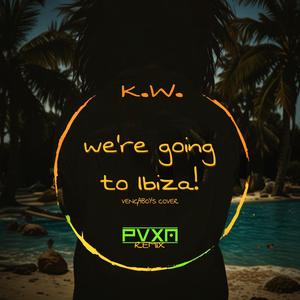 WE'RE GOING TO IBIZA! (feat. K.W.)