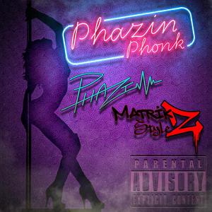 Phazin Phonk (feat. Matrikz Stylez)