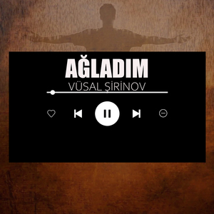 Ağladım